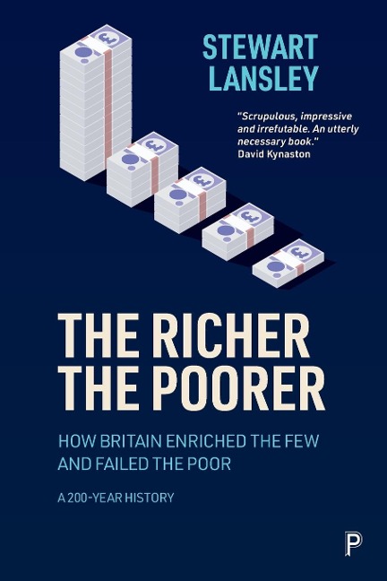 Richer, the Poorer: How Britain Enriched the Few and Failed the Poor. A 200-Year History
