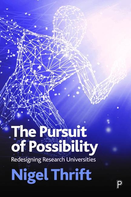 The Pursuit of Possibility: Redesigning Research Universities