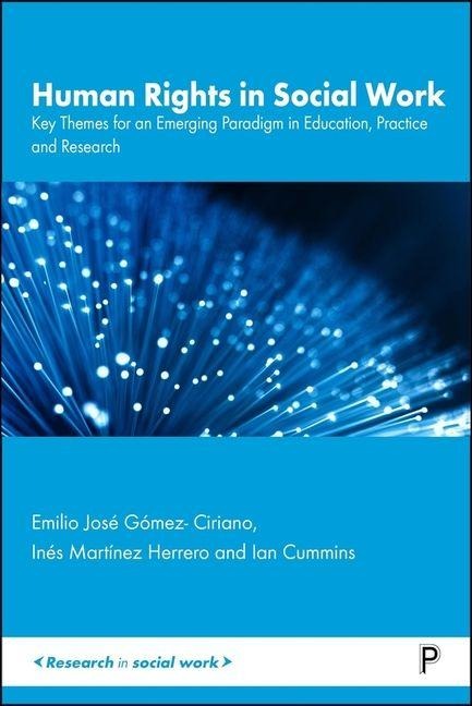 Human Rights in Social Work: Key Themes for an Emerging Paradigm in Education, Practice and Research