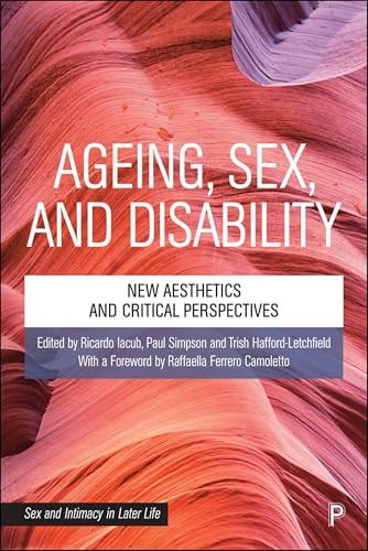 Ageing, Sex, and Disability New Aesthetics and Critical Perspectives