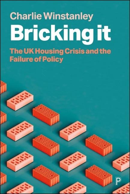 Bricking It: The UK Housing Crisis and the Failure of Policy