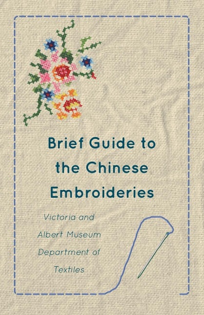 Brief Guide to the Chinese Embroideries  - Victoria and Albert Museum Department of Textiles