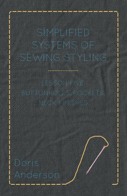Simplified Systems of Sewing Styling - Lesson Five, Buttonholes, Pockets, Neck Finishes