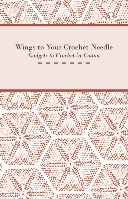 Wings to Your Crochet Needle - Gadgets to Crochet in Cotton