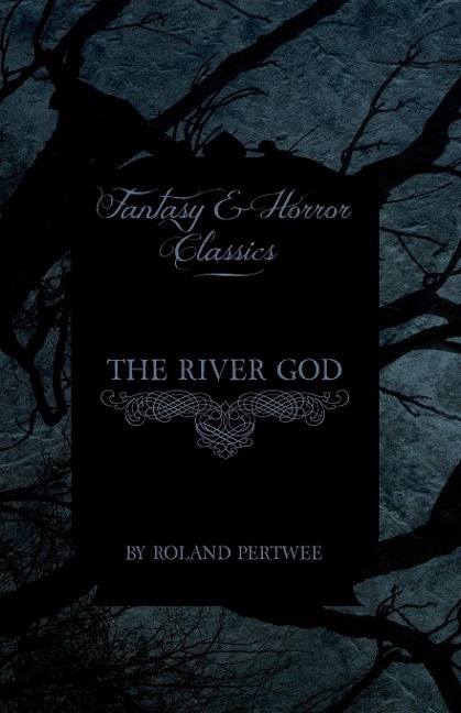 The River God (Fantasy and Horror Classics)