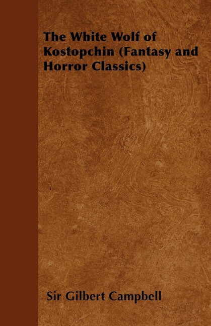 The White Wolf of Kostopchin (Fantasy and Horror Classics)