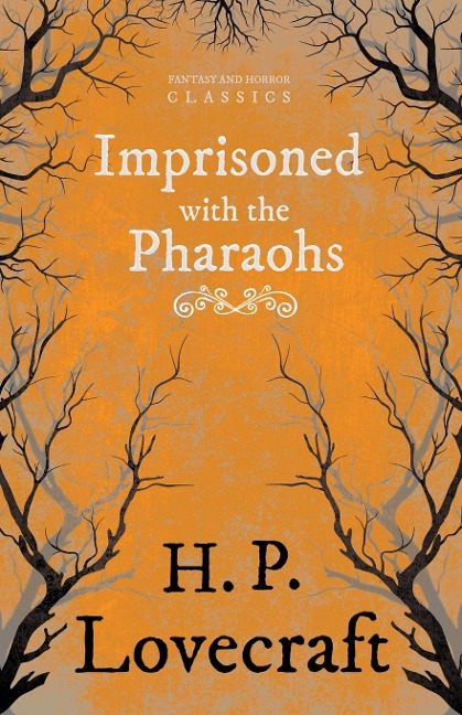 Imprisoned with the Pharaohs (Fantasy and Horror Classics) ; With a Dedication by George Henry Weiss