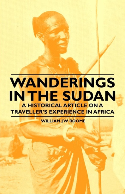Wanderings in the Sudan - A Historical Article on a Travellers Experience in Africa