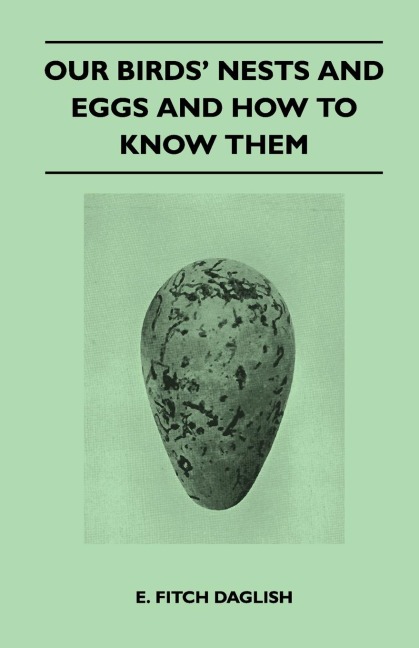 Our Birds Nests and Eggs and How to Know Them
