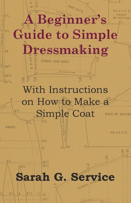 A Beginners Guide to Simple Dressmaking - With Instructions on How to Make a Simple Coat