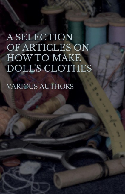 A Selection of Articles on How to Make Dolls Clothes