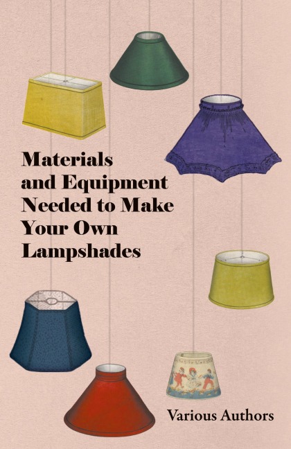 Materials and Equipment Needed to Make Your Own Lampshades