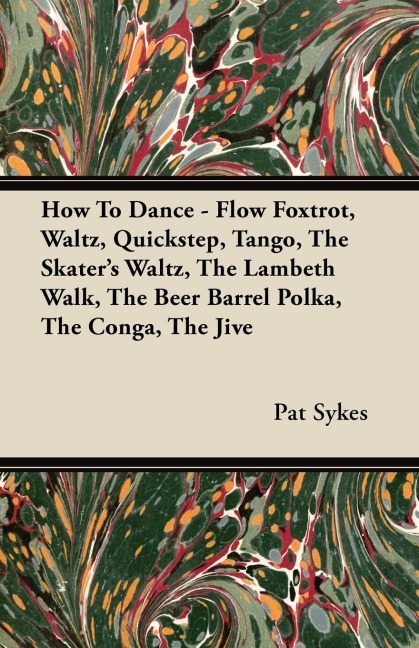 How To Dance - Flow Foxtrot, Waltz, Quickstep, Tango, The Skaters Waltz, The Lambeth Walk, The Beer Barrel Polka, The Conga, The Jive