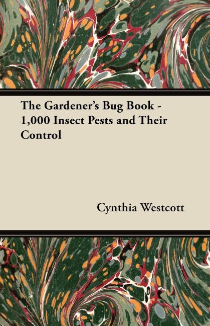 The Gardeners Bug Book - 1,000 Insect Pests and Their Control