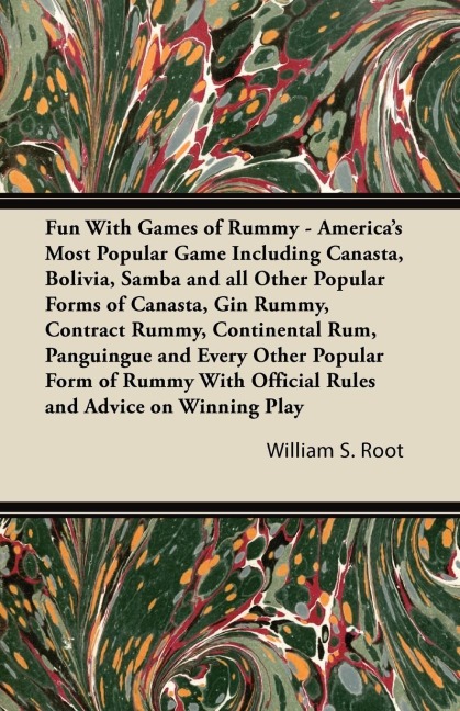 Fun With Games of Rummy: Americas Most Popular Game: Including Canasta, Bolivia, Samba and all Other Popular Forms of Canasta, Gin Rummy, Contract Rummy, Continental Rum, Panguingue and Every Other Popular Form of Rummy With Official Rules and Advice on