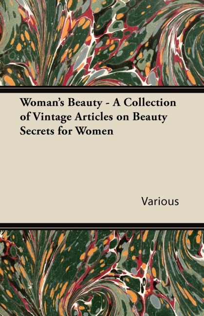 Womans Beauty - A Collection of Vintage Articles on Beauty Secrets for Women