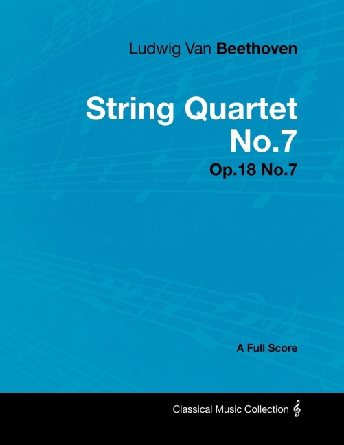 Ludwig Van Beethoven - String Quartet No.7 - Op.18 No.7 - A Full Score