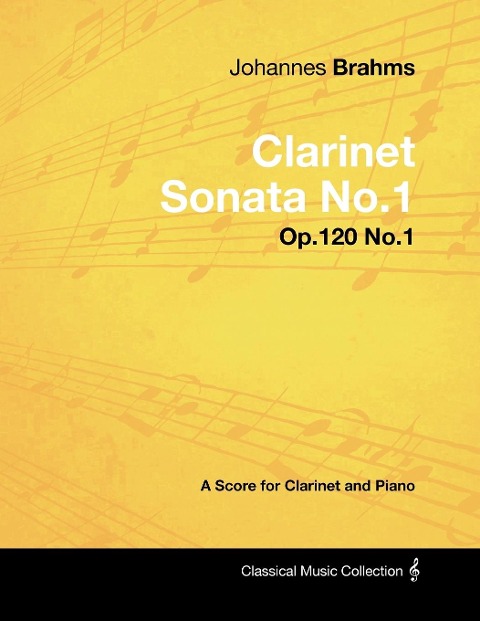Johannes Brahms - Clarinet Sonata No.1 - Op.120 No.1 - A Score for Clarinet and Piano