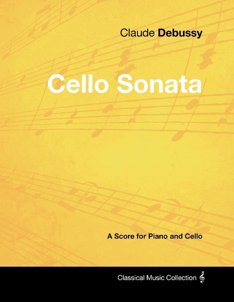 Claude Debussys - Cello Sonata - A Score for Piano and Cello