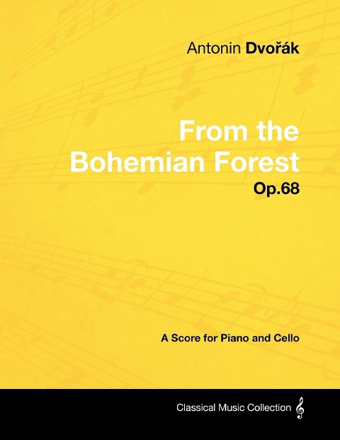 Antonín Dvo&#345;ák - From the Bohemian Forest - Op.68 - A Score for Piano and Cello