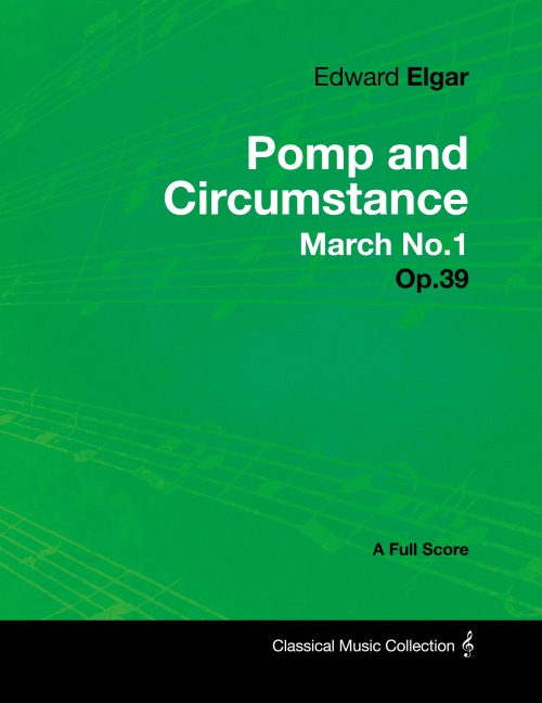 Edward Elgar - Pomp and Circumstance March No.1 - Op.39 - A Full Score