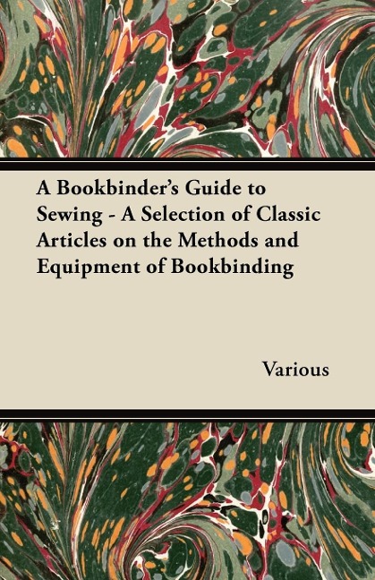 A Bookbinders Guide to Sewing - A Selection of Classic Articles on the Methods and Equipment of Bookbinding