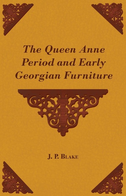 The Queen Anne Period and Early Georgian Furniture