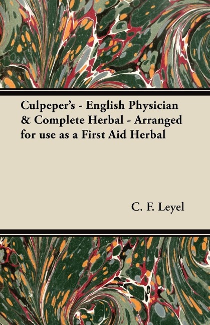 Culpepers - English Physician & Complete Herbal - Arranged for use as a First Aid Herbal