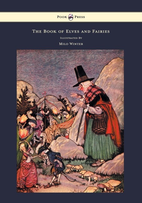 The Book of Elves and Fairies - For Story Telling and Reading Aloud and for the Childrens Own Reading - Illustrated by Milo Winter