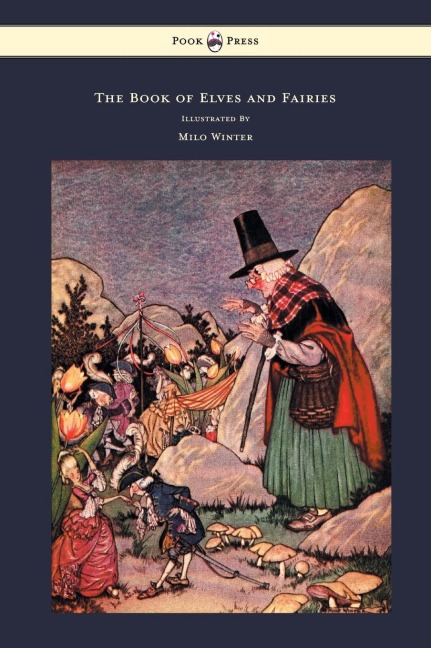 The Book of Elves and Fairies - For Story Telling and Reading Aloud and for the Childrens Own Reading - Illustrated by Milo Winter