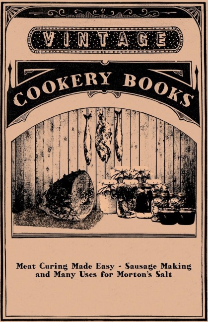Meat Curing Made Easy - Sausage Making and Many Uses for Mortons Salt