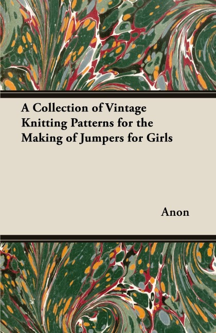 A Collection of Vintage Knitting Patterns for the Making of Jumpers for Girls