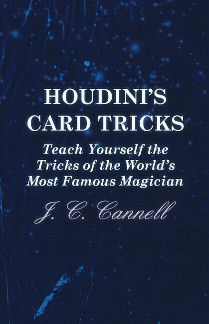 Houdinis Card Tricks - Teach Yourself the Tricks of the Worlds Most Famous Magician