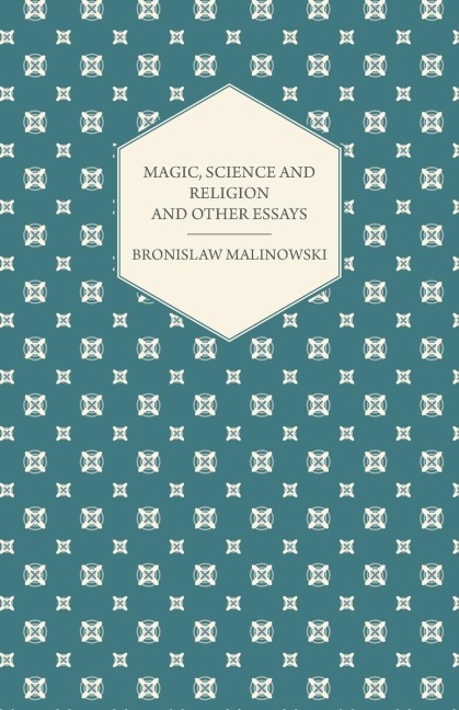 Magic, Science and Religion and Other Essays