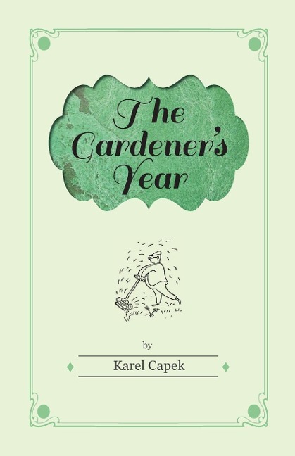 The Gardeners Year - Illustrated by Josef Capek