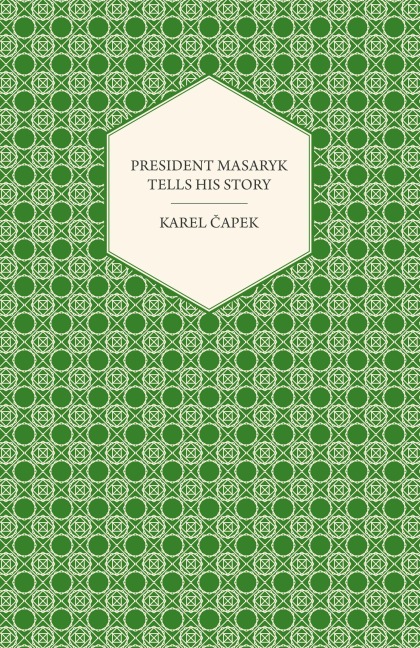 President Masaryk Tells His Story