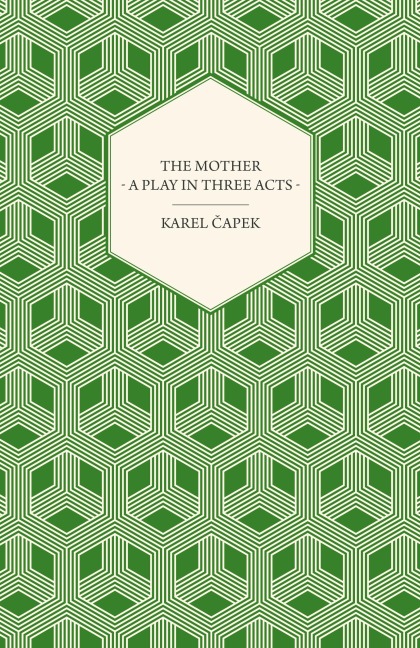 The Mother - A Play in Three Acts