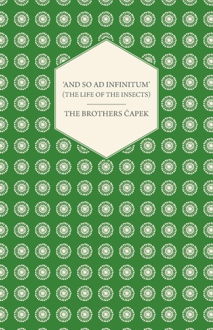 And So ad Infinitum (The Life of the Insects) - An Entomological Review, in Three Acts a Prologue and an Epilogue
