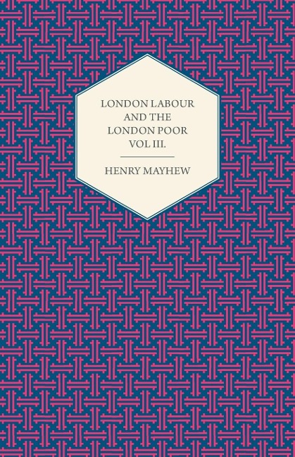 London Labour and the London Poor Volume II.