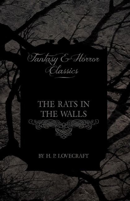 The Rats in the Walls (Fantasy and Horror Classics) ; With a Dedication by George Henry Weiss