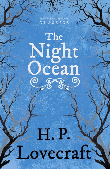 The Night Ocean (Fantasy and Horror Classics) ; With a Dedication by George Henry Weiss