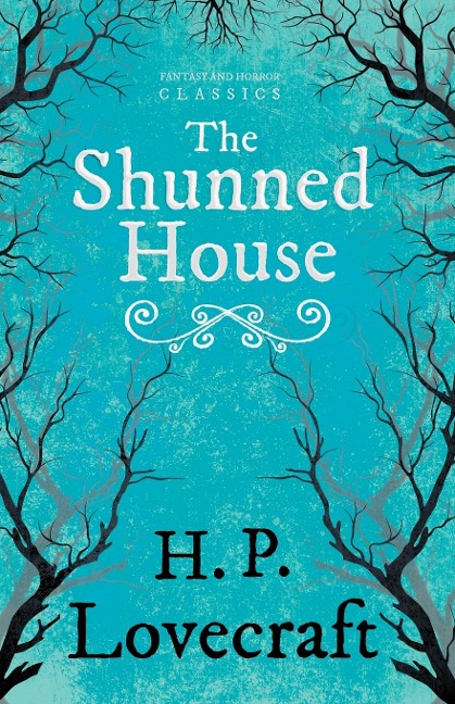 The Shunned House (Fantasy and Horror Classics) ; With a Dedication by George Henry Weiss