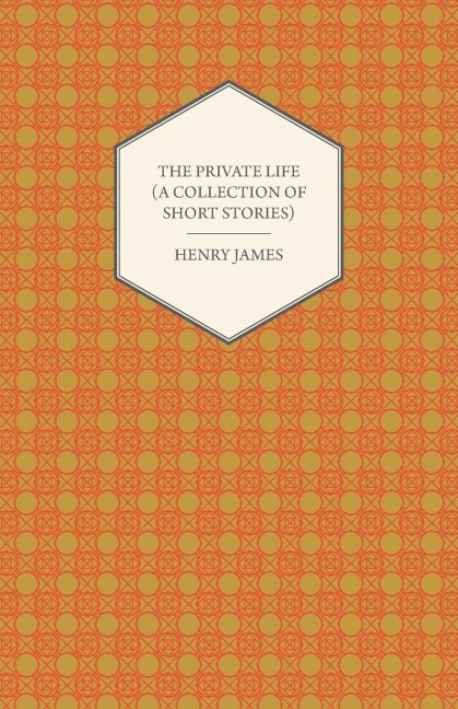 The Private Life (A Collection of Short Stories)