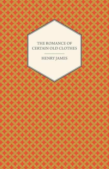 The Romance of Certain Old Clothes