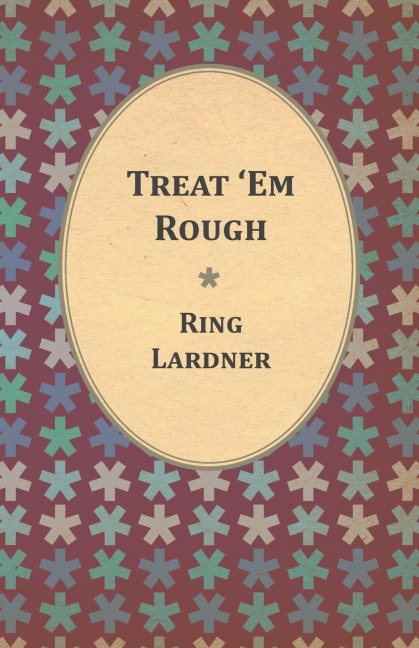 Treat Em Rough - Letters From Jack The Kaiser Killer