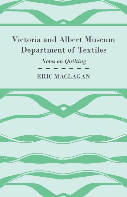 Victoria and Albert Museum Department of Textiles - Notes on Quilting