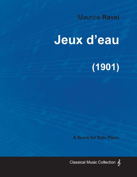 Jeux deau - A Score for Solo Piano (1901)