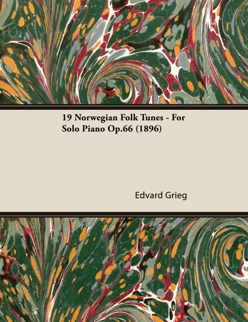 19 Norwegian Folk Tunes - For Solo Piano Op.66 (1896)