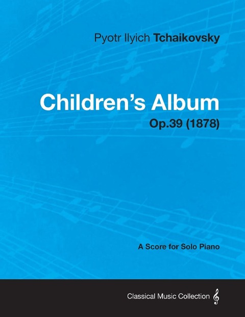 Childrens Album - A Score for Solo Piano Op.39 (1878)
