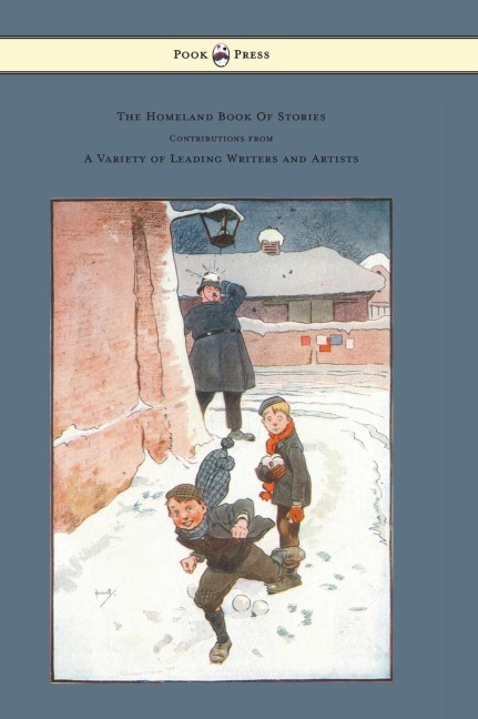 The Homeland Book of Stories - Containing Contributions by J. J. Bell Pett Ridge, Owen Oliver, Warwick Deeping, F. M. White, Radcliffe Martin Alice and Claude Askew, Ruby M. Ayres, John Hassall, Hilda Cowham, Cecil Aldin G. L. Stampa; As well as Other Lea